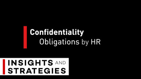 Confidentiality Obligations by HR - Insights and Strategies Series