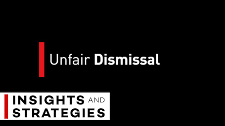 Unfair Dismissal - Insights and Strategies Series
