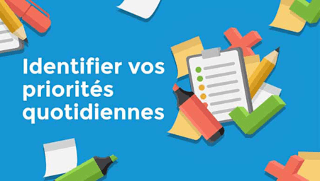 Identifier vos priorités quotidiennes (Identifying daily priorities)