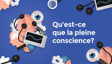 Qu'est-ce que la pleine conscience? (What is mindfulness?)