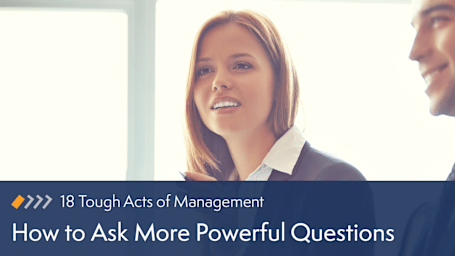 How to Ask More Powerful Questions