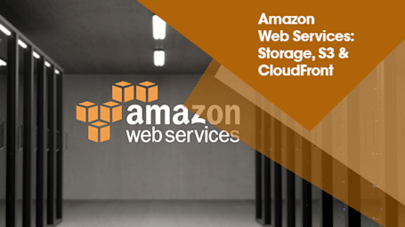 Amazon Web Services: Storage, S3 & CloudFront