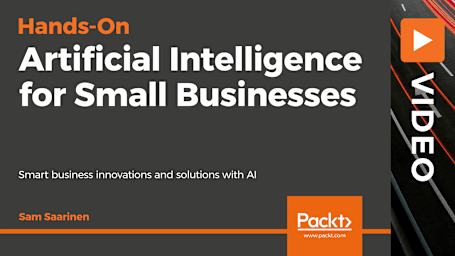 Hands-On Artificial Intelligence for Small Businesses