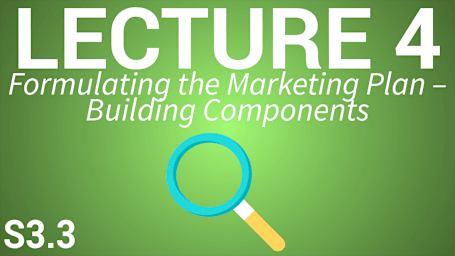 Applied Marketing for Managers - Lecture 4 - Formulating the Marketing Plan, Building Components