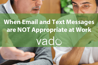 When Emails and Text Messages are NOT Appropriate