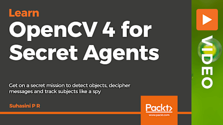 OpenCV 4 for Secret Agents