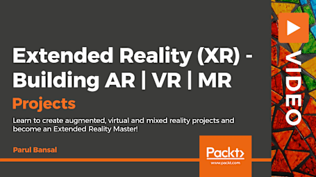 Extended Reality (XR) - Building AR | VR | MR Projects