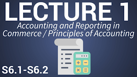 Accounting for Managers - Lecture 1: Accounting and Reporting in Commerce/Principles of Accounting