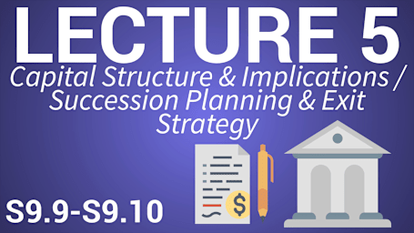 Entrepreneurship & Innovation Management - Lecture 5: Capital Structure and Implications/Succession Planning & Exit Strategy