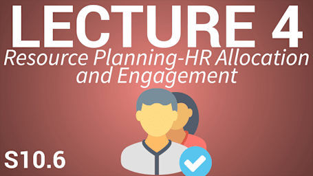 Operations Management 1: Resource and Workflow Layout - Lecture 4: Resource Planning-HR Allocation and Engagement