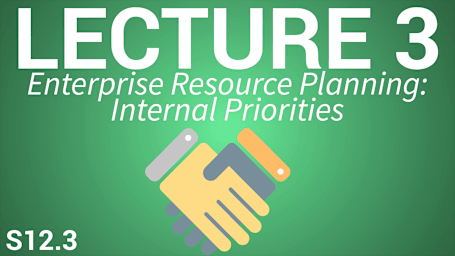 Operations Management 3: ERP and Metrics - Lecture 3: Enterprise Resource Planning: Internal Priorities