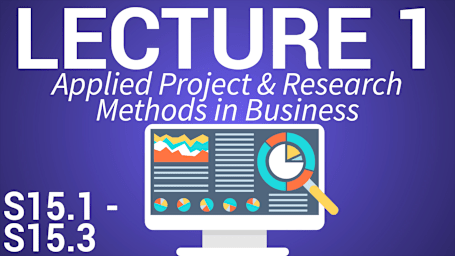 Applied Project & Research Methods in Business - Lecture 1: Applied Project & Research Methods in Business