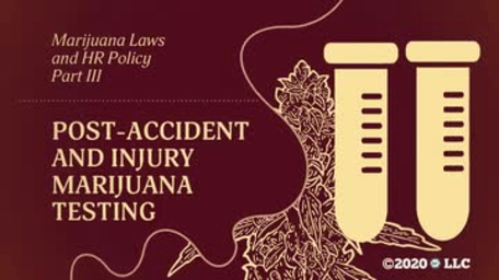 Marijuana Laws and HR Policy Part III: Post-Accident and Injury Marijuana Testing