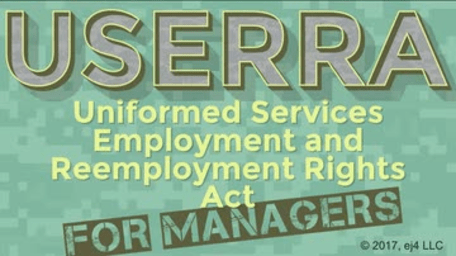 Uniformed Services Employment and Reemployment Rights Act (USERRA) for Managers