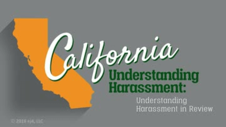 California Understanding Harassment: 07. Understanding Harassment in Review