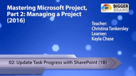 Mastering Microsoft Project 2016: Managing a Project - 02: Update Task Progress with SharePoint