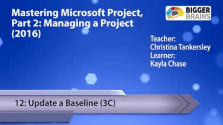 Mastering Microsoft Project 2016: Managing a Project - 12: Update a Baseline