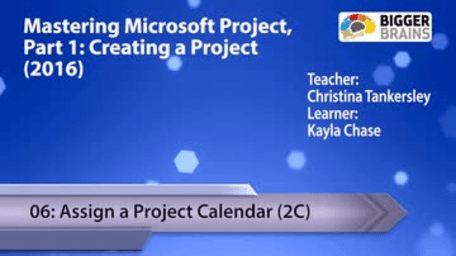 Mastering Microsoft Project 2016: Creating a Project - 06: Assign a Project Calendar