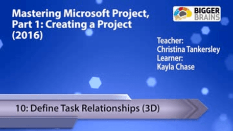 Mastering Microsoft Project 2016: Creating a Project - 10: Define Task Relationships