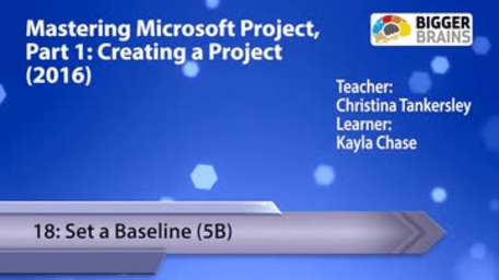 Mastering Microsoft Project 2016: Creating a Project - 18: Set a Baseline