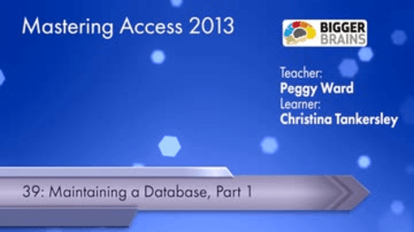 Mastering Access 2013: Maintaining A Database, Part 1