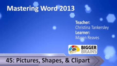 Mastering Word 2013: Pictures, Shapes, and Clipart