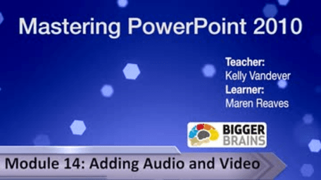 Mastering PowerPoint 2010: Adding Audio and Video