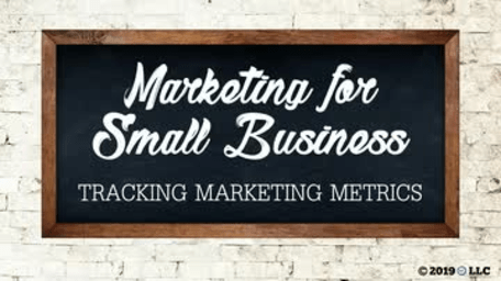 Marketing for Small Business: Tracking Marketing Metrics