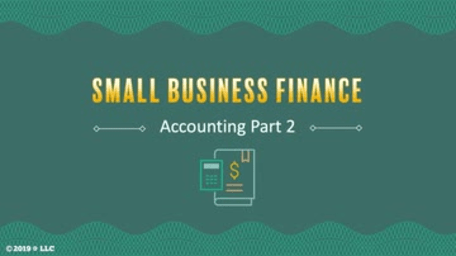 Small Business Finance: Accounting Part 2