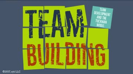 Team Building: 04. Team Development and the Tuckman Model