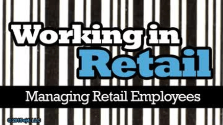 Working in Retail: Managing Retail Employees