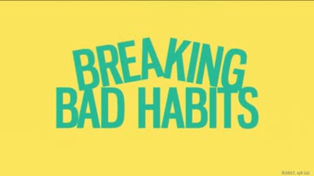 Breaking Bad Habits: 01. Breaking Bad Habits