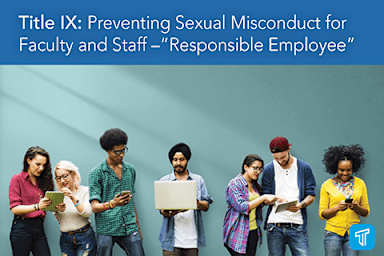 Title IX: Preventing Sexual Misconduct for Faculty and Staff - "Responsible Employee"