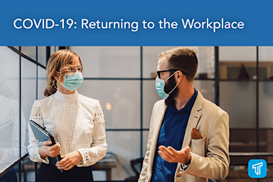 COVID-19: Returning to the Workplace