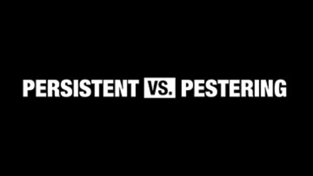 This vs. That: Persistent vs. Pestering