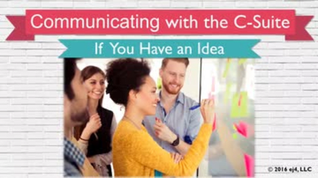 10. Communicating with the C-Suite: If You Have an Idea