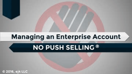 04. Managing an Enterprise Account: No Push Selling