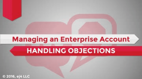 09. Managing an Enterprise Account: Handling Objections