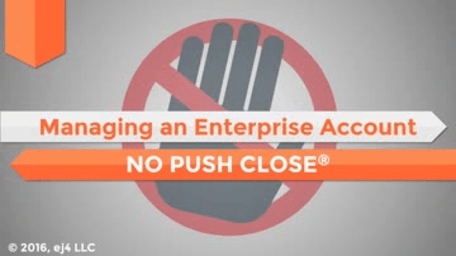 10. Managing an Enterprise Account: No Push Close