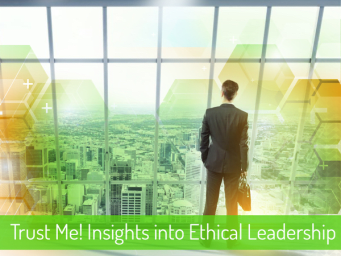 Trust Me! Insights Into Ethical Leadership (Part 4 of 5)