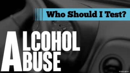 Alcohol Abuse: 03. Who Should I Test?