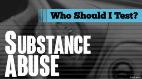 Substance Abuse: 03. Who Should I Test?