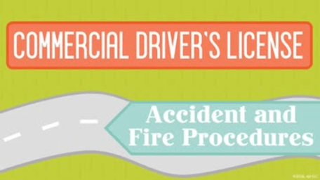 CDL: 06. Accident and Fire Procedures