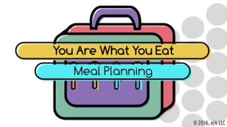 You Are What You Eat: Meal Planning