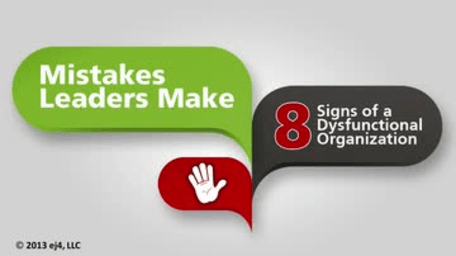 Mistakes Leaders Make: Eight Signs of a Dysfunctional Organization