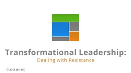 Transformational Leadership: Dealing with Resistance