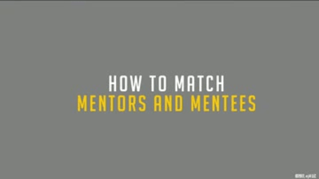 Mentoring: 03. How to Match Mentors and Mentees