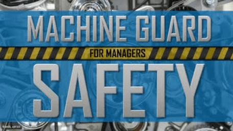 Safety for Managers: Machine Guard Safety for Managers