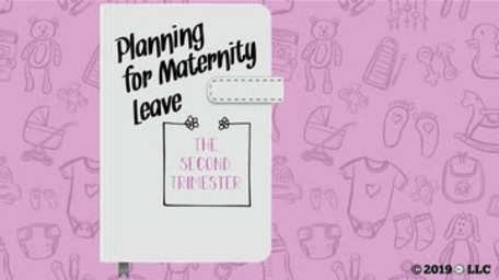 Planning for Maternity Leave: 02. The Second Trimester