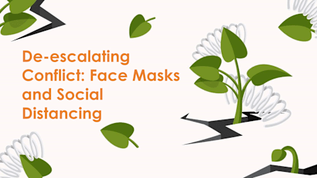 De-escalating Conflict: Face Masks and Social Distancing